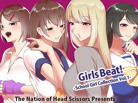 The Nation of Head Scissors｜Girls Beat！ School Girl Collection vol.1❤